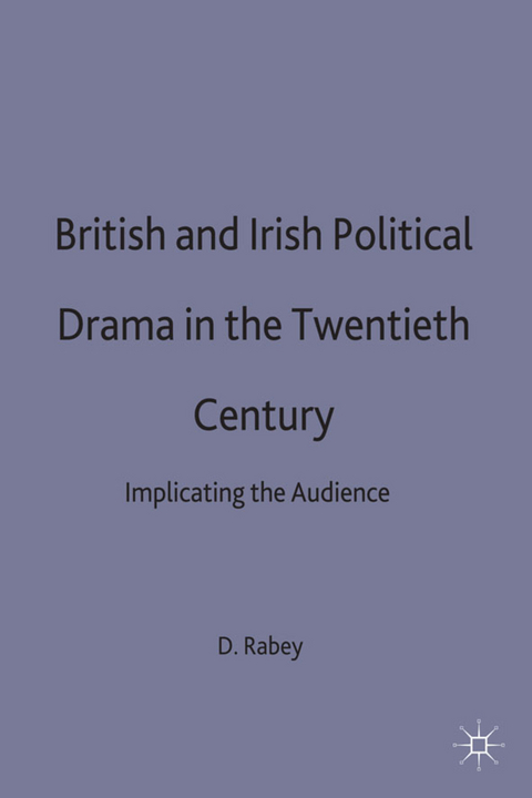 British and Irish Political Drama in the Twentieth Century - D. Rabey