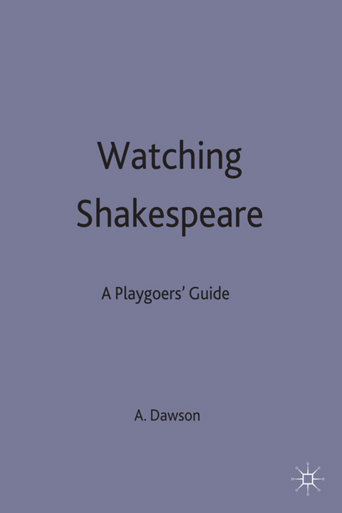 Watching Shakespeare - Anthony B Dawson