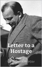 Letter to a Hostage -  Antoine De Saint-exupery