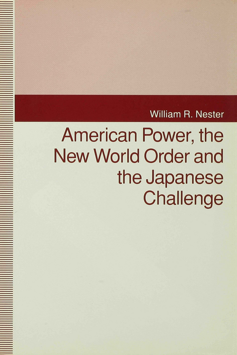 American Power, the New World Order and the Japanese Challenge - W. Nester