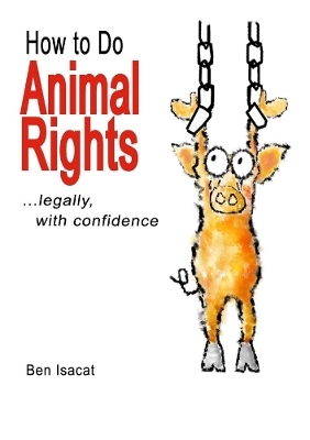 How to Do Animal Rights - Ben Isacat