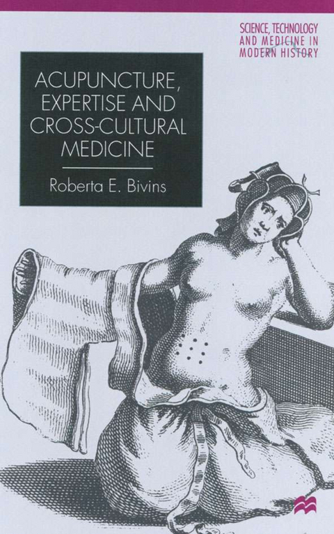 Acupuncture, Expertise and Cross-Cultural Medicine - R. Bivins