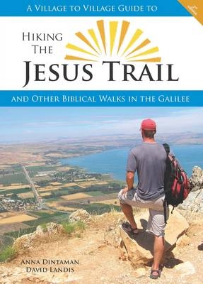 Hiking the Jesus Trail - Anna Dintaman, David Landis