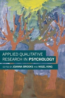 Applied Qualitative Research in Psychology - Joanna Brooks, Nigel King