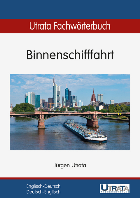 Utrata Fachwörterbuch: Binnenschifffahrt Englisch-Deutsch - Jürgen Utrata