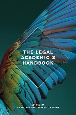 The Legal Academic's Handbook - Chris Ashford, Jessica Guth