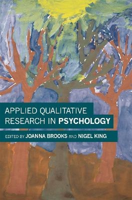 Applied Qualitative Research in Psychology - Joanna Brooks, Nigel King