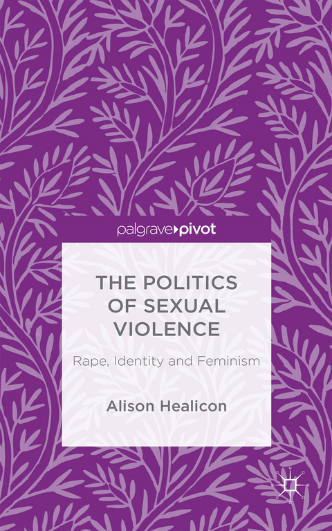 The Politics of Sexual Violence - A. Healicon