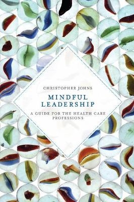 Mindful Leadership - Christopher Johns