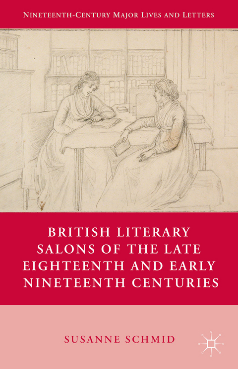 British Literary Salons of the Late Eighteenth and Early Nineteenth Centuries - S. Schmid