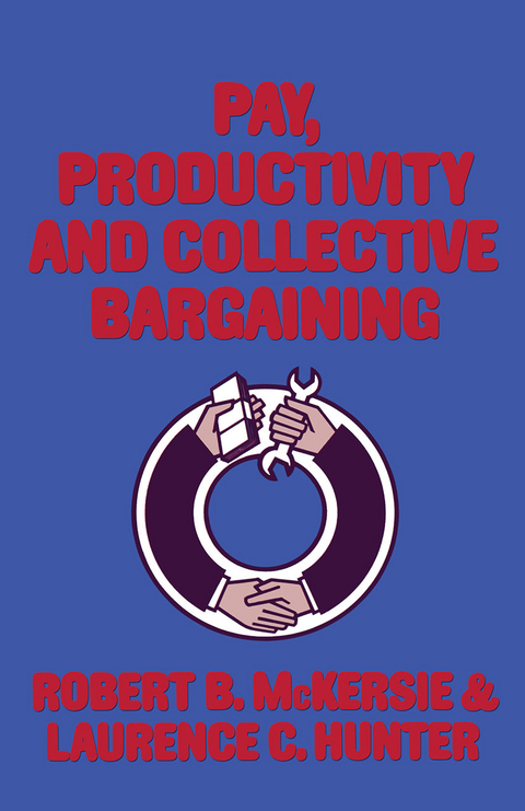 Pay, Productivity and Collective Bargaining - R.B. McKersie, L.C. Hunter
