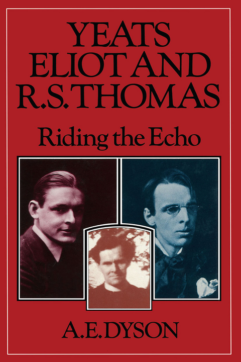 Yeats, Eliot and R. S. Thomas - A E Dyson