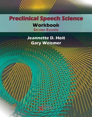 Preclinical Speech Science Workbook - Jeannette D. Hoit, Gary Weismer