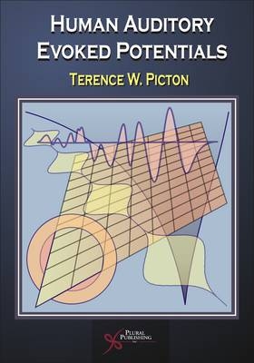 Human Auditory Evoked Potentials - Terence W. Picton