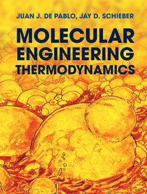 Molecular Engineering Thermodynamics - Juan J. de Pablo, Jay D. Schieber