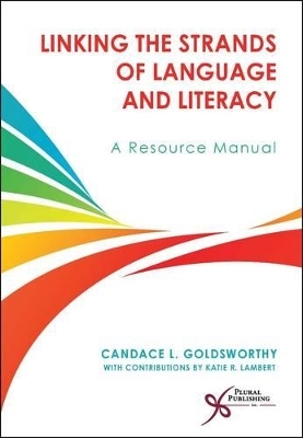 Linking the Strands of Language and Literacy - Candace L. Goldsworthy, Katie Lambert
