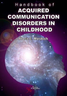 Handbook of Acquired Communication Disorders in Childhood - Bruce E. Murdoch