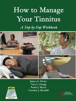 How to Manage Your Tinnitus - James A. Henry, Tara L. Zaugg, Paula J. Myers