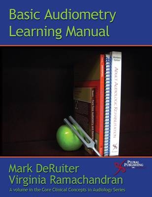 Basic Audiometry Learning Manual - Mark DeRuiter, Virginia Ramachandran