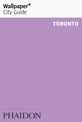 Wallpaper* City Guide Toronto 2012 -  Wallpaper*