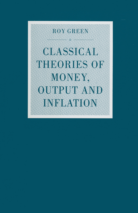 Classical Theories of Money, Output and Inflation - Roy Green