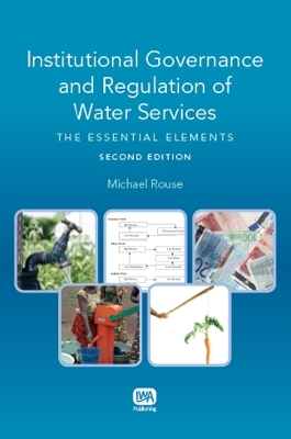 Institutional Governance and Regulation of Water Services - Michael J. Rouse