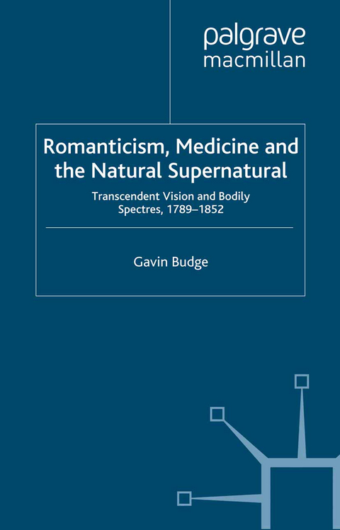 Romanticism, Medicine and the Natural Supernatural - Gavin Budge