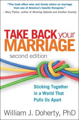 Take Back Your Marriage, Second Edition - William J. Doherty