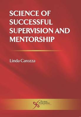 Science of Successful Supervision and Mentorship - Linda S. Carozza
