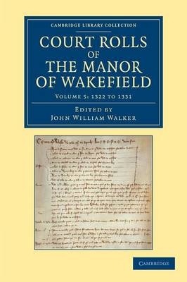 Court Rolls of the Manor of Wakefield: Volume 5, 1322 to 1331 - 