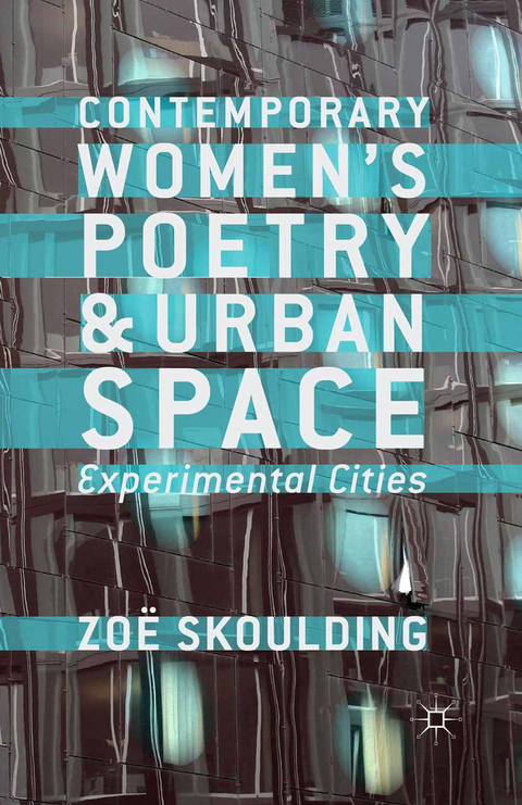 Contemporary Women's Poetry and Urban Space - Z. Skoulding