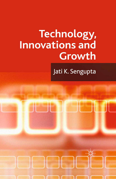 Technology, Innovations and Growth - J. K. Sengupta