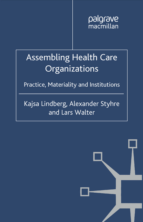 Assembling Health Care Organizations - K. Lindberg, A. Styhre