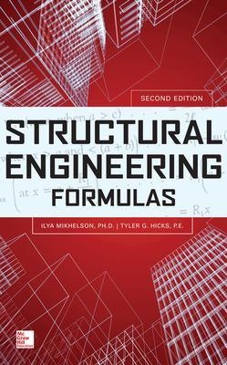 Structural Engineering Formulas, Second Edition - Ilya Mikhelson, Tyler Hicks