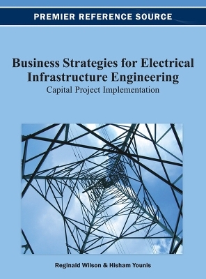 Business Strategies for Electrical Infrastructure Engineering - Reginald Wilson, Hisham Younis