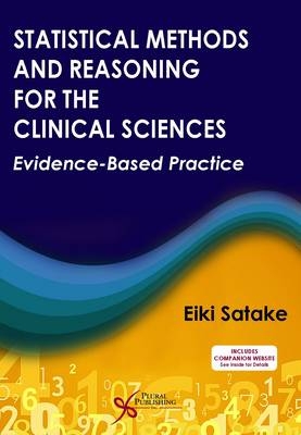 Statistical Methods and Reasoning for the Clinical Sciences - Eike Satake