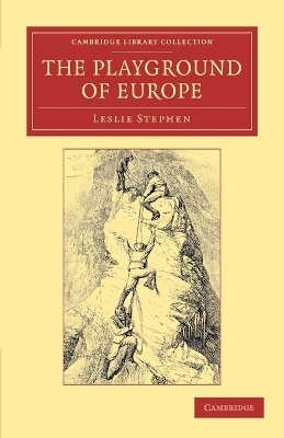 The Playground of Europe - Leslie Stephen