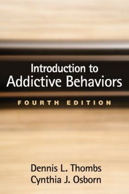 Introduction to Addictive Behaviors, Fourth Edition - Dennis Thombs, Cynthia J Osborn