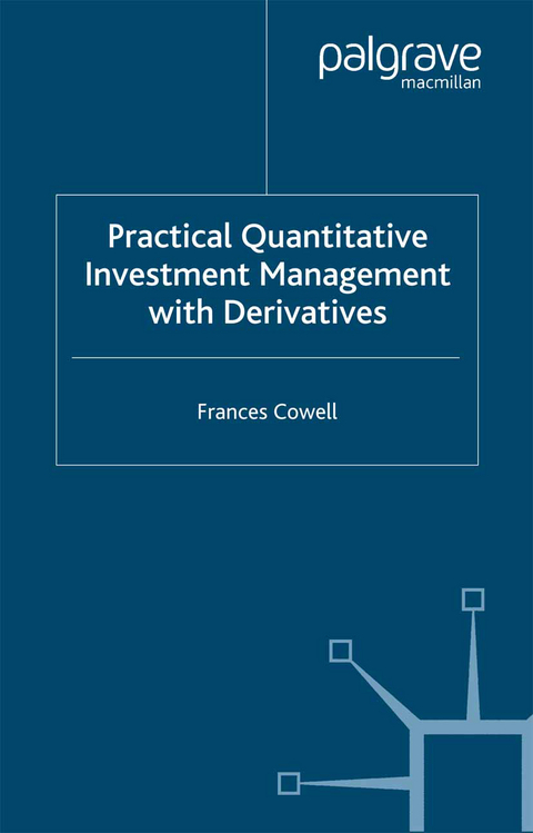 Practical Quantitative Investment Management with Derivatives - F. Cowell