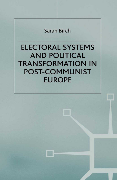 Electoral Systems and Political Transformation in Post-Communist Europe - S. Birch