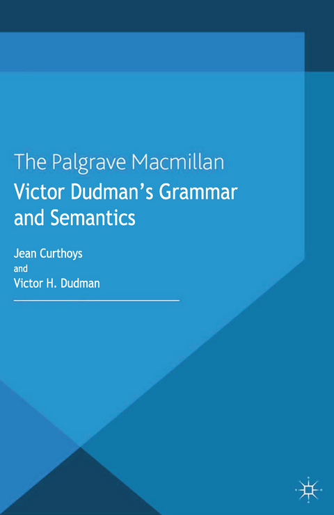 Victor Dudman's Grammar and Semantics - J. Curthoys, V. Dudman