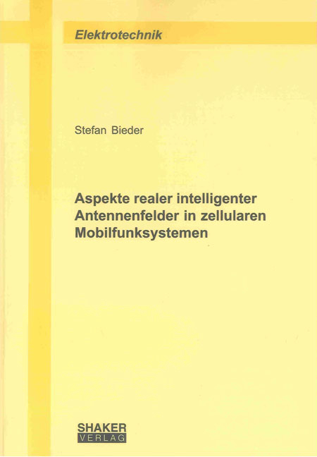 Aspekte realer intelligenter Antennenfelder in zellularen Mobilfunksystemen - Stefan Bieder