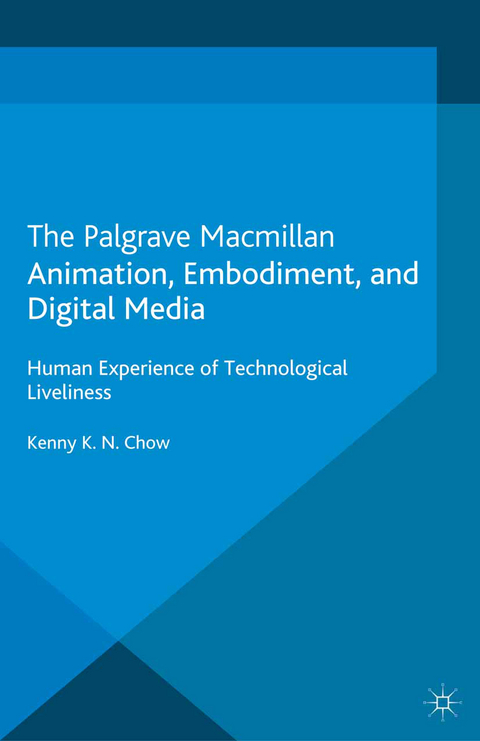 Animation, Embodiment, and Digital Media - K. Chow