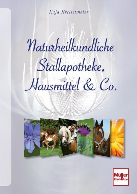 Naturheilkundliche Stallapotheke, Hausmittel & Co. - Kaja Kreiselmeier