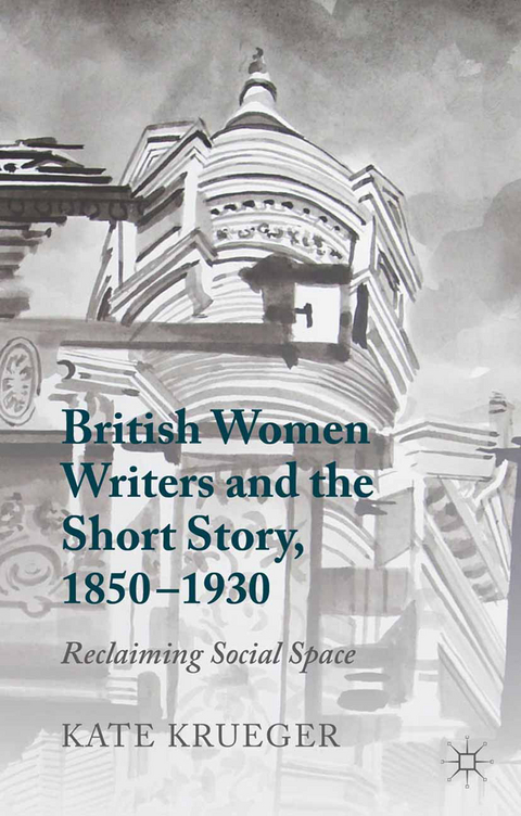 British Women Writers and the Short Story, 1850-1930 - K. Krueger