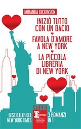 Iniziò tutto con un bacio - Favola d'amore a New York - La piccola libreria di New York - Miranda Dickinson