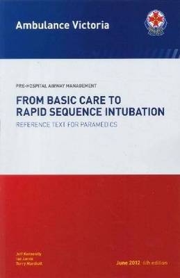 From Basic Care to Rapid Sequence Intubation - Jeff Kenneally, Ian Jarvie, Terry Marshall