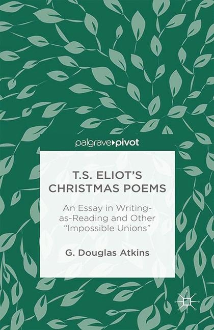 T.S. Eliot’s Christmas Poems - G. Atkins