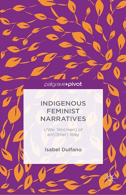 Indigenous Feminist Narratives - I. DUlfano, Isabel Dulfano