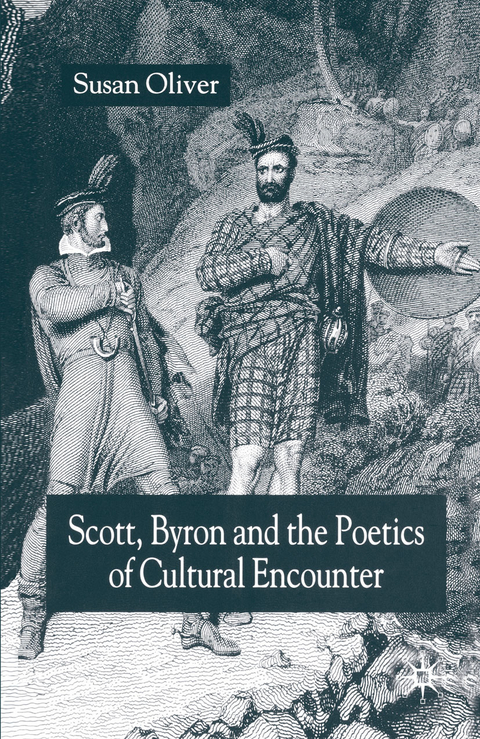 Scott, Byron and the Poetics of Cultural Encounter - S. Oliver